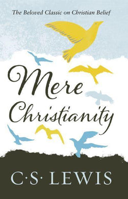 Mere Christianity - C.S Lewis