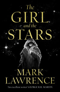 Ice 01: Girl and the Stars The - Mark Lawrence