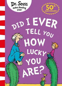 Did I Ever Tell You How Lucky You Are? - DR Seuss