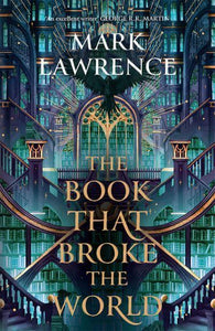 Library Trilogy 2: Book That Broke The W - Mark Lawrence