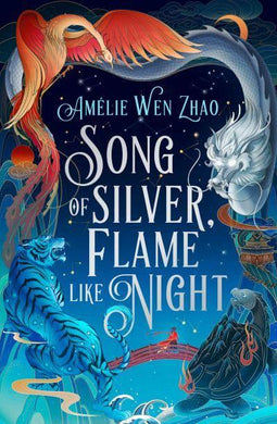 Book 1: Song Of Silver Flame Like Night - Amelie Wen Zhao