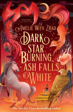 Book 2: Dark Star Burning Ash Falls Whit - Amelie Wen Zhao