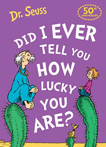 Did I Ever Tell You How Lucky You Are - Dr Seuss