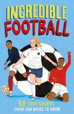 Incredible Sport Stories 02: Football - Clive Gifford