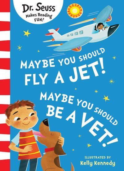 Maybe You Should Fly A Jet! Maybe You Sh - DR Seuss