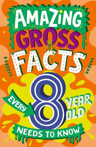 Amazing Gross Facts Every 8 Year Old Nee - Caroline Rowlands