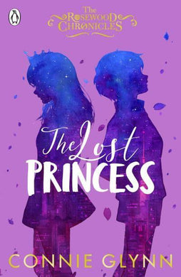 Rosewood Chronicles 03: Lost Princess - Connie Glynn