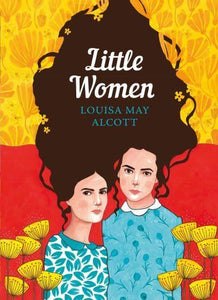 Sisterhood: Little Women - Louisa May Alcott