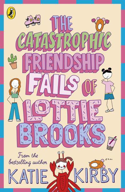 Lottie Brooks 02: Catastrophic Friendshi - Katie Kirby