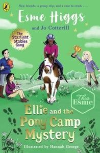 Starlight Stables Gang 03: Ellie & The P - Esme Higgs