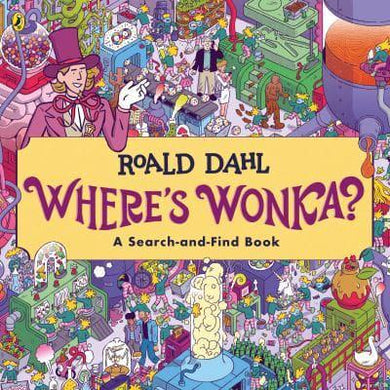 Where's Wonka? A Search-and Find Book - Roald Dahl