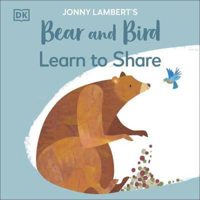 Bear & Bird: Learn To Share - Jonny Lambert