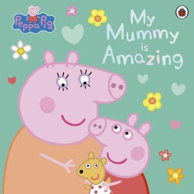 Peppa Pig: Mummy Is Amazing - Peppa Pig