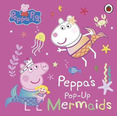 Peppa Pig: Peppa's Pop-up Mermaids - Peppa Pig