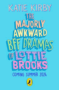 Lottie Brooks 05: Majorly Awkard BFF Dra - Katie Kirby