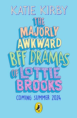 Lottie Brooks 05: Majorly Awkard BFF Dra - Katie Kirby