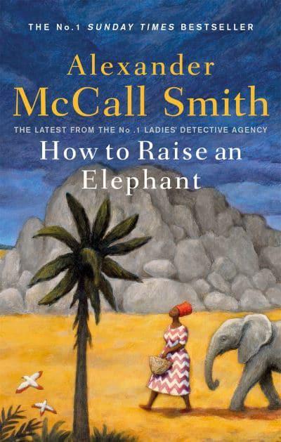 No 1 LDA 21: How To Raise an Elephant - Alexander McCall Smith