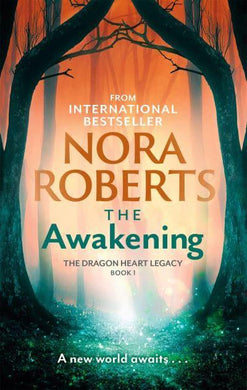 Dragon Heart Legacy 01: Awakening The - Nora Roberts