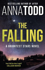 Brightest Stars 1: Falling, The - Anna Todd