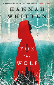 Wilderwood 01: For the Wolf - Hannah Whitten