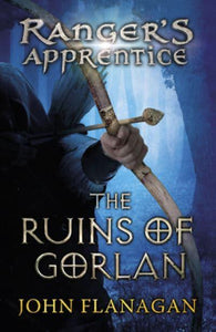 Ranger's Apprentice 01: Ruins Of Gorlan - John Flanagan