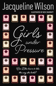 Girls Under Pressure - Jacqueline Wilson