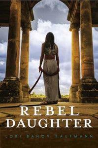 Rebel Daughter - Lori Banov Kaufmann