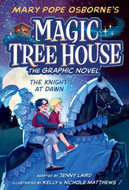 Magic Tree House GN 02: Knight At Dawn - Mary Pope Osborne