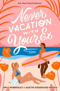 Never Vacation With Your Ex - Emily Wibberley