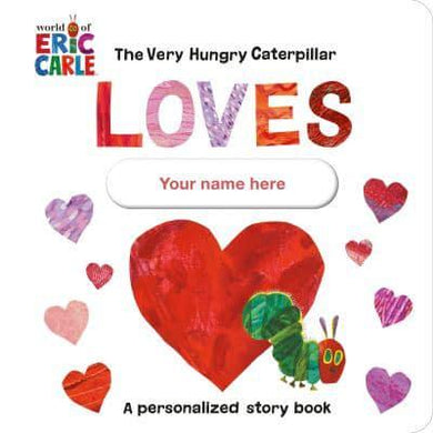 Very Hungry Caterpillar Loves YOU! Perso - Eric Carle