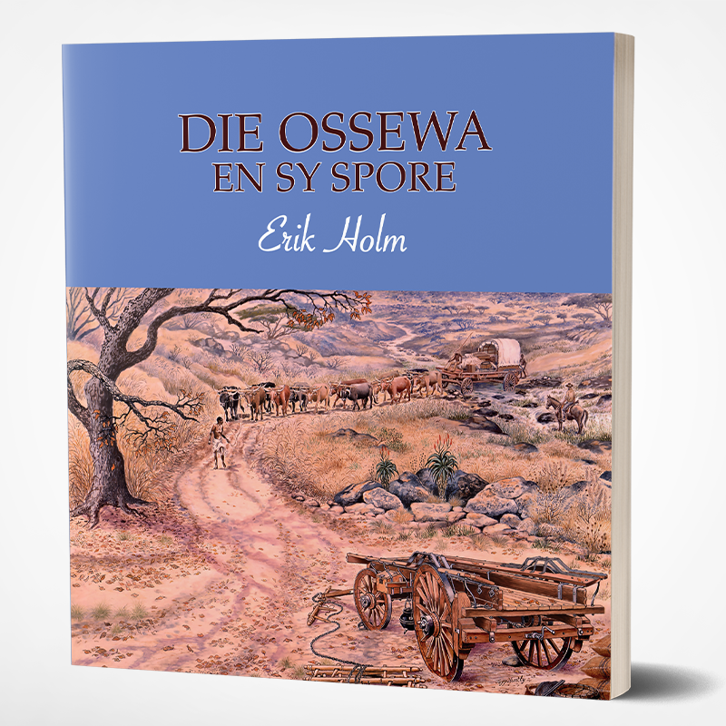 Ossewa In Sy Spoor, Die - Erik Holm