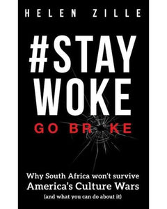 #Stay Woke Go Broke - Helen Zille