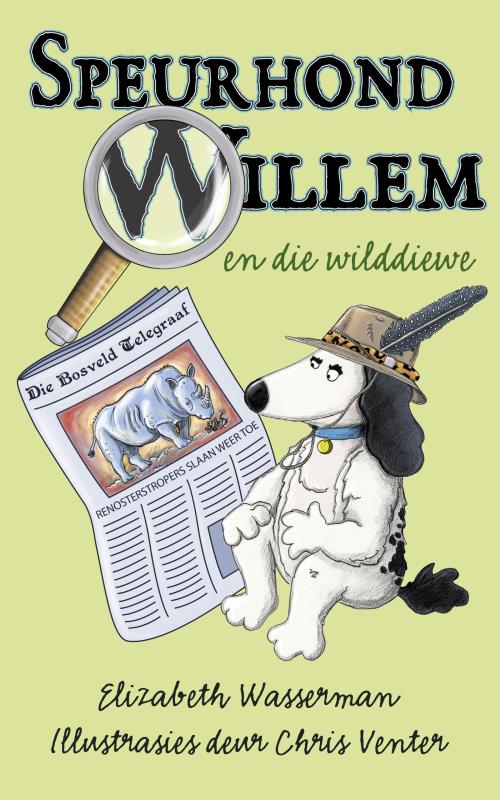 Speurhond Willem en die Wilddiewe - Elizabeth Wasserman