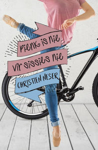 Pienk is nie vir sissies nie - Christien Neser