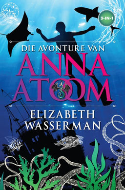 Avonture van Anna Atoom Die - Elizabeth Wasserman