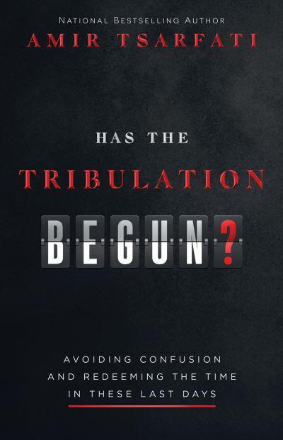 Has The Tribulation Begun? - Amir Tsarfati