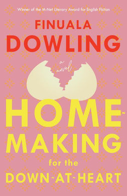 Homemaking for the Down-at-heart - Finuala Dowling