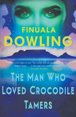 Man Who Loved Crocodile Tamers The - Finuala Dowling