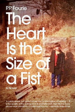 Heart is the size of a Fist The - P.P Fourie