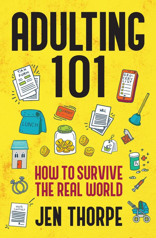 Adulting 101: How To Survive The Real Wo - Jen Thorpe