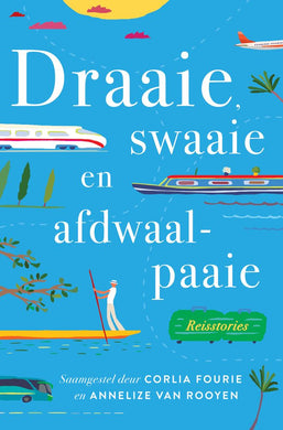 Draaie, Swaaie En Afdwaalpaaie - Corlia Fourie