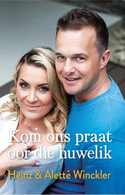 Kom Ons Praat oor die Huwelik - Heinz & Alett Winckler