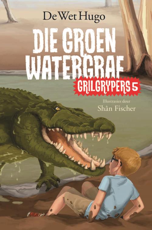 Grilgrypers 5: Groen Watergraf Die - De Wet Hugo
