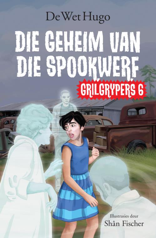 Grilgrypers 6: Geheim van die Spookwerf - De Wet Hugo