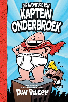 Kaptein Onderbroek 01: Die Avonture van - Dav Pilkey