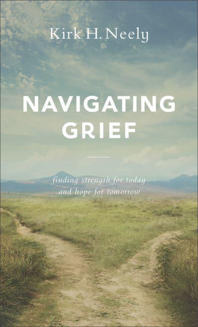 Navigating Grief - Kirk H Neely
