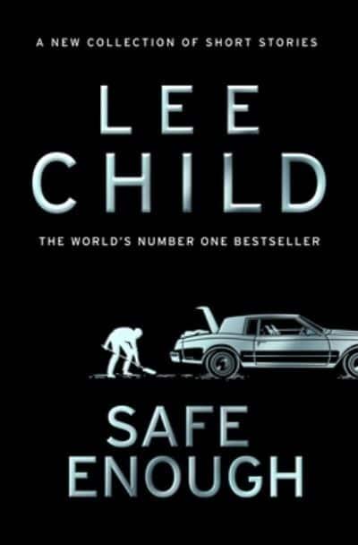 Safe Enough: And Other Stories - Lee Child