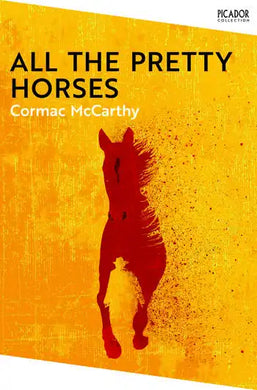 All The Pretty Horses - Cormac McCarthy