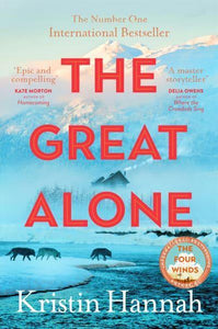 Great Alone, The - Kristin Hannah