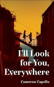 I'll Look For You, Everywhere - Cameron Capello